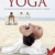 Yoga: Das große Praxisbuch für Einsteiger & Fortgeschrittene - 1